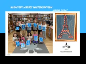 Wakacyjny Minibox Warsztatowy w Wielichowie: Bonjour, Paryżu!