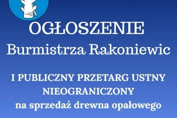 Burmistrz Rakoniewic ogłasza przetarg na sprzedaż drewna opałowego