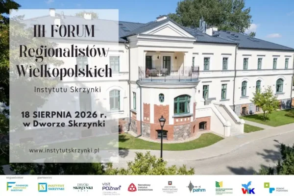 III Forum Regionalistów Wielkopolskich w Skrzynkach – pasjonaci historii i nowoczesne metody dokumentowania dziedzictwa