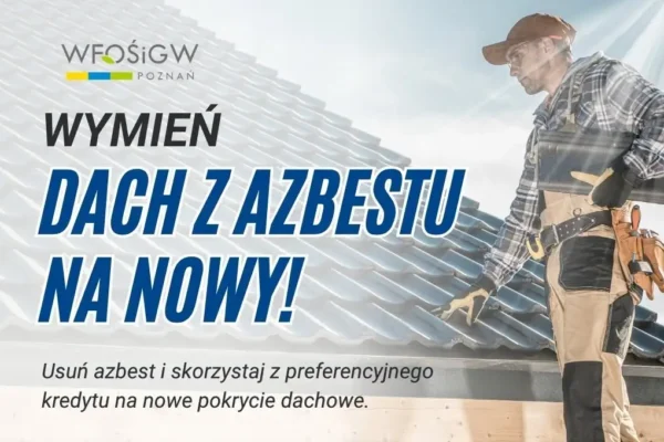Wymiana dachu z azbestu – nowe preferencyjne kredyty dla właścicieli domów